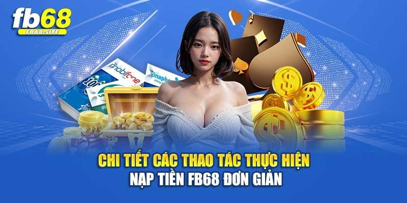 Chi tiết các thao tác thực hiện nạp tiền Fb68 đơn giản