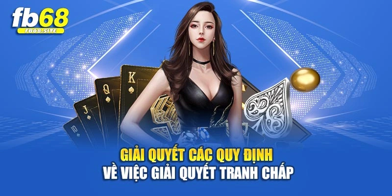 Giải quyết các quy định về việc giải quyết tranh chấp
