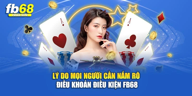 Lý do mọi người cần nắm rõ điều khoản điều kiện Fb68