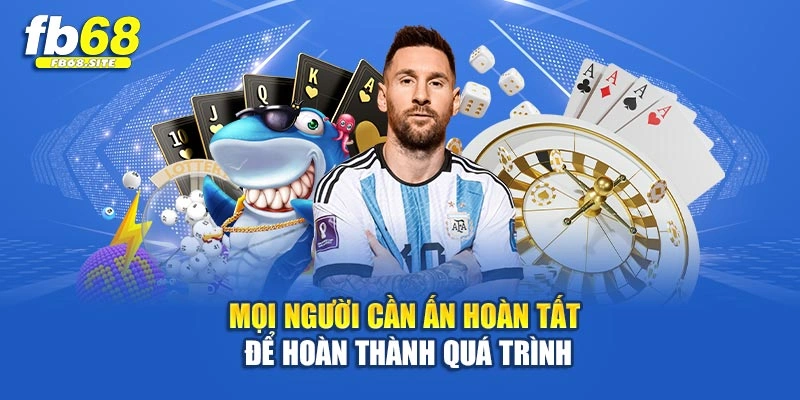 Mọi người cần ấn hoàn tất để hoàn thành quá trình