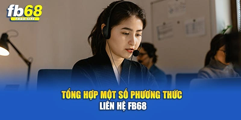 Tổng hợp một số phương thức liên hệ Fb68